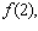 Let f be the function defined by   Find       and  