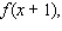 Let f be the function defined by   Find       and  