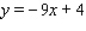 <strong>Use the intercept form of an equation of a line to find an equation of a line with the -intercept 9 and the -intercept 4.</strong> A) B) C) D) E)