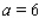 <strong>If the line passing through the points and is parallel to the line passing through the points and , what is the value of a?</strong> A) B) C) D) E)