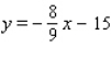 <strong>Find an equation of the line in general form that passes through the point (- 9, 7) and is parallel to the line 8x - 9y - 7 = 0.</strong> A) B) C) D) E)