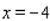 <strong>Find an equation of the line that parallel to the y-axis and 4 units left of it.</strong> A) B) C) D) E)