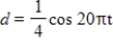 <strong>For the simple harmonic motion described by the trigonometric function, find the maximum displacement. </strong> A) B) C) D) E)