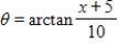 <strong>Use an inverse trigonometric function to write θ as a function of x. A = x + 5 B = 10 </strong> A) B) C) D) E)