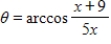 <strong>Use an inverse trigonometric function to write θ as a function of x. A = 5x B = x + 9 </strong> A) B) C) D) E)