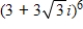 <strong>Use DeMoivre's Theorem to find the indicated power of the following complex number. </strong> A)19,683 B)46,656 C)2,187 D)243 E)6,561