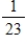 <strong>Use DeMoivre's Theorem to find the indicated power of the complex number.Write the result in standard form. </strong> A)23 B)1 C)-1 D) E)-23