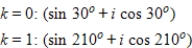 <strong>Use DeMoivre's theorem to find the indicated roots of the complex number. Square roots of </strong> A) B) C) D) E)