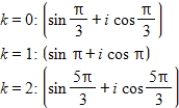 <strong>Use DeMoivre's theorem to find the indicated roots of the complex number. Cube roots of </strong> A) B) C) D) E)