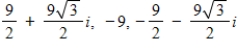 <strong>Find the cube roots of the following complex number.Write each of the roots in standard form. -729</strong> A) B) C) D)-9 E)