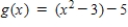 <strong>Write an equation for the function that is described by the given characteristic. The shape of , but shifted three units to the right and five units downward. </strong> A) B) C) D) E)