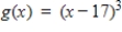 <strong>Write an equation for the function that is described by the given characteristic. The shape of , but shifted 17 units to the right. </strong> A) B) C) D) E)