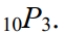<strong>Evaluate the expression. </strong> A) 120 B) 27 C) 7 D) 720