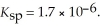 A solution of NaF is added dropwise to a solution that is 0.0188 mol L<sup>-1</sup> in . When the concentration of exceeds ________ mol L<sup>-1</sup>, will precipitate. Neglect volume changes. For ,