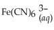Express the equilibrium constant for the following reaction: + 6CN<sup>-</sup>(aq) ⇌ + 6H<sub>2</sub>O(l)