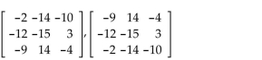 Determine which elementary row operation(s) applied to the first matrix will yield the second matrix. -