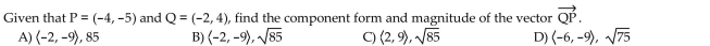 Find the component form and magnitude of the indicated vector.