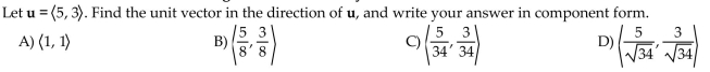 Find the unit vector in the direction of the given vector. Write your answer in the indicated form.