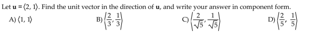 Find the unit vector in the direction of the given vector. Write your answer in the indicated form.