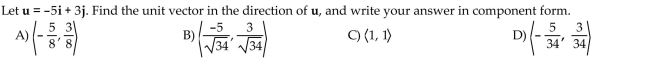 Find the unit vector in the direction of the given vector. Write your answer in the indicated form.