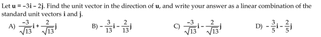 Find the unit vector in the direction of the given vector. Write your answer in the indicated form.
