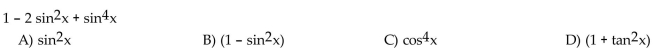 Write each expression in factored form as an algebraic expression of a single trigonometric function.