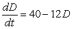 <strong>A drug is administered intravenously to a patient at a rate of 12 mg per day. About 40% of the drug in the patient's body is metabolized and leaves the body each day. Which is the differential equation for the amount of the drug, D, in the body as a function of time, t, in days?</strong> A)   B)   C)   D)   <div style=padding-top: 35px> 