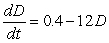 <strong>A drug is administered intravenously to a patient at a rate of 12 mg per day. About 40% of the drug in the patient's body is metabolized and leaves the body each day. Which is the differential equation for the amount of the drug, D, in the body as a function of time, t, in days?</strong> A)   B)   C)   D)   <div style=padding-top: 35px> 