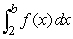 <strong>The density function f(x) shown below describes the probability that a computer circuit board will cost a manufacturer more than a certain number of dollars to produce. In this case, the cost of the circuit board, x, is measured in thousands of dollars. Which of the following definite integrals give the probability that the circuit board will cost between $2 thousand and some amount $b thousand? Assume that b is between 2 and 10. </strong> A) B) C) D)