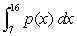 <strong>Suppose is a density function for a certain distribution and is the cumulative distribution function for the same distribution. Which of the following gives the fraction of the distribution between x = 7 and x = 16? Select all that apply.</strong> A) B) C) D)