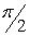 <strong>In the function y = 3sin (x) + 5, in the interval from 0 , at which value(s) of x does the function contain a global maximum?</strong> A) and B)0 and C) only D)4 E)2
