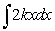 <strong>Find the indefinite integral , where k is a constant.</strong> A) B) C) D)