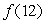 Assume that the function shown in the following table is periodic. What is ?