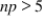 <strong>A normal approximation can be used in the Wilcoxon signed-rank test if:</strong> A) . B) . C) . D) for all categories.