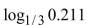 <strong>Evaluate the logarithm using the change of base formula. Round to 3 decimal places.</strong> A) -1.556 B) 1.709 C) 0.706 D) 1.416 E) -0.676