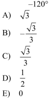 Evaluate the tangent of the angle without using a calculator.