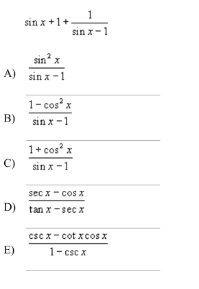Add or subtract as indicated; then use fundamental identities to simplify the expression below and determine which of the following is not equivalent.