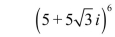 <strong>Use DeMoivre's Theorem to find the indicated power of the following complex number. </strong> A) 1,953,125 B) 390,625 C) 78,125 D) 1,000,000 E) 3,125