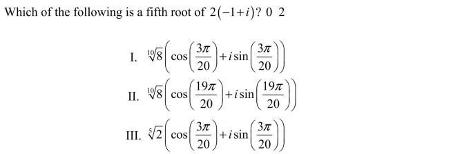 <strong> </strong> A) I is the only root. B) None are roots. C) III is the only root. D) I and II are the only roots. E) I and III are the only roots.