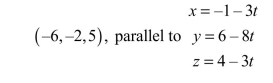 Find symmetric equations for the line through the point and parallel to the specified line. Show all your work.