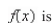 <strong>Describe the x-values at which the graph of the function given below is differentiable. </strong> A) differentiable at B) is differentiable everywhere except at C) is differentiable everywhere except at D) is differentiable on the interval E) is differentiable on the interval