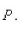 <strong>Write and solve the differential equation that models the following verbal statement. Evaluate the solution at the specified value of the independent variable, rounding your answer to four Decimal places: The rate of change of is proportional to .When and when What is the Value of </strong> A) B) C) D) E)