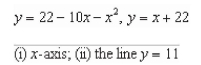 <strong>Find the volume of the solid generated by revolving the region bounded by the graphs of the equations about the given lines. </strong> A) B) C) D) E)