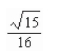 <strong>Find the eccentricity of the ellipse given by </strong> A) B) C) D) E)
