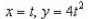 <strong>Find a set of parametric equations for the rectangular equation that satisfies the condition at the point </strong> A) B) C) D) E)