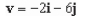 <strong>Find the vector v whose initial and terminal points are given below. (5,5), (7,2)</strong> A) B) C) D) E)