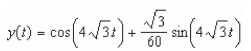 <strong>Suppose a 32-pound weight is suspended on a spring.The weight is raised foot above the equilibrium position and started off with a downward velocity of foot per second. Assume that the weight stretches the spring foot from its natural position.Find a formula for the Position of the weight as a function of time t.</strong> A) B) C) D) E)