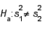 The F-distribution is used in testing vs. .