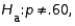 In testing vs. the test statistic value is found to be equal to 1.20. The p-value for this test would be approximately .1151.