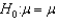 A two-tailed hypothesis test of the population mean is used when the alternative hypothesis takes the form .